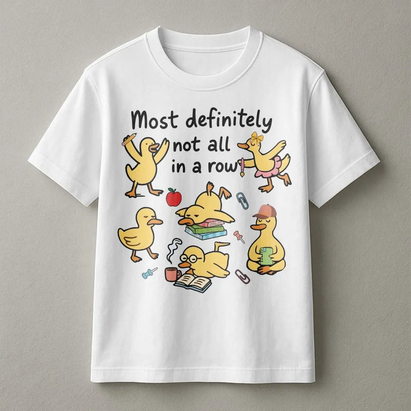 Most Definitely Not All In A Row T-Shirt | Funny Teacher Graphic Tee | Premium 100% Cotton | Whimsical Gift For Educators And Teachers