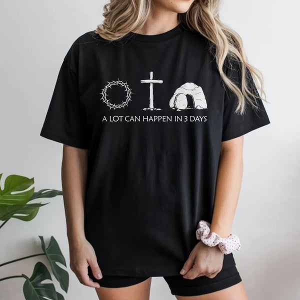 A Lot Can Happen In 3 Days T-Shirt | Christian Easter Graphic Tee | 100% Cotton Premium Quality | Religious Faith Gift For Be