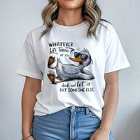 Whatever Life Throws At You Duck T-Shirt | Funny Sarcastic Graphic Tee | 100% Cotton Premium Quality | Gift for Coworkers and Friends